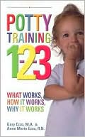 Potty Training 1-2-3: What Works, How it Works, Why it Works