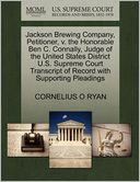 Jackson Brewing Company, Petitioner, V. The Honorable Ben C. Connally, Judge Of The United States District U.S. Supreme Court Transcript Of Record With Supporting Pleadings