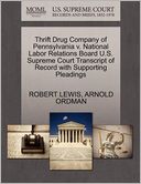 Thrift Drug Company Of Pennsylvania V. National Labor Relations Board U.S. Supreme Court Transcript Of Record With Supporting Pleadings