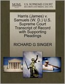 Harris (James) V. Samuels (W. D.) U.S. Supreme Court Transcript Of Record With Supporting Pleadings