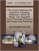 The Lincoln National Life Insurance Company, Petitioner V. Elinor M. Ratay. U.S. Supreme Court Transcript Of Record With Supporting Pleadings