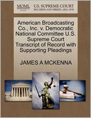 American Broadcasting Co., Inc. V. Democratic National Committee U.S. Supreme Court Transcript Of Record With Supporting Pleadings