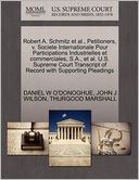 Robert A. Schmitz Et Al., Petitioners, V. Societe Internationale Pour Participations Industrielles Et Commerciales, S.A., Et Al. U.S. Supreme Court Transcript Of Record With Supporting Pleadings