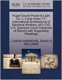 Puget Sound Power & Light Co. V. Local Union 77, International Brotherhood Of Electrical Workers, Afl-Cio U.S. Supreme Court Transcript Of Record With Supporting Pleadings