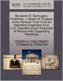 Benjamin R. Burroughs, Petitioner, V. Board Of Trustees Of The Pension Trust Fund For Operating Engineers Et Al. U.S. Supreme Court Transcript Of Record With Supporting Pleadings