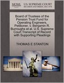 Board Of Trustees Of The Pension Trust Fund For Operating Engineers, Petitioner, V. Benjamin R. Burroughs Et Al. U.S. Supreme Court Transcript Of Record With Supporting Pleadings