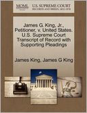 James G. King, Jr., Petitioner, V. United States. U.S. Supreme Court Transcript Of Record With Supporting Pleadings