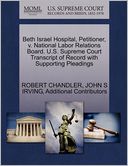 Beth Israel Hospital, Petitioner, V. National Labor Relations Board. U.S. Supreme Court Transcript Of Record With Supporting Pleadings