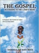 The GOSPEL ACCORDING to the LAMB's BRIDE: Experience the passion of christ jesus in your Midst
