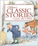 Childrens Classic Stories: A Timeless Collection of Fairytales, Fables and Folktales