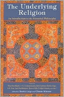 Underlying Religion: An Introduction to the Perennial Philosophy