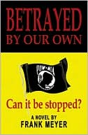 Betrayed by Our Own