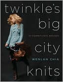 Twinkle's Big City Knits: 31 Chunky-Chic Designs