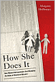 How She Does It: How Women Entrepreneurs Are Changing the Rules of Business Success