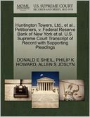 Huntington Towers, Ltd., Et Al., Petitioners, V. Federal Reserve Bank Of New York Et Al. U.S. Supreme Court Transcript Of Record With Supporting Pleadings