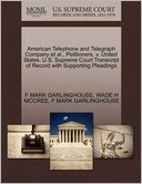 American Telephone And Telegraph Company Et Al., Petitioners, V. United States. U.S. Supreme Court Transcript Of Record With Supporting Pleadings