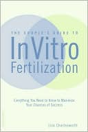 The Couple's Guide to In Vitro Fertilization: Everything You Need to Know to Maximize Your Chances of Success