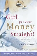 Girl, Get Your Money Straight!: A Sister's Guide to Healing Your Bank Account and Funding Your Dreams in 7 Simple Steps