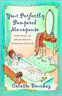 Your Perfectly Pampered Menopause: Health, Beauty, and Lifestyle Advice for the Best Years of Your Life
