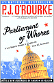 Parliament of Whores: A Lone Humorist Attempts to Explain the Entire U. S. Government