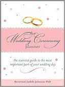 download The Wedding Ceremony Planner : The Essential Guide to the Most Important Part of Your Wedding Day book