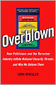 Overblown: How Politicians and the Terrorism Industry Inflate National Security Threats, and Why We Believe Them