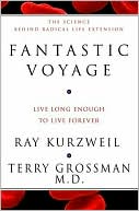 Fantastic Voyage: Live Long Enough to Live Forever