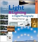 The Complete Guide to Light & Lighting in Digital Photography