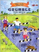 What to Do When You Grumble Too Much: A Kid's Guide to Overcoming Negativity