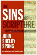 The Sins of Scripture: Exposing the Bible's Texts of Hate to Reveal the God of Love