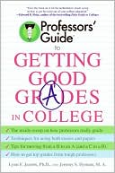 Professors' Guide to Getting Good Grades in College