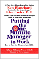 Putting the One Minute Manager to Work: How to Turn the 3 Secrets into Skills