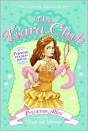 Princess Alice and the Magical Mirror (The Tiara Club Series)