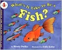 What's It Like to Be a Fish?