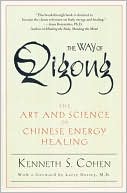 The Way of Qigong: The Art and Science of Chinese Energy Healing