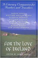 For the Love of Ireland: A Literary Companion for Readers and Travelers
