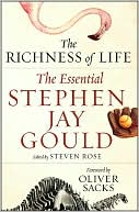 The Richness of Life: The Essential Stephen Jay Gould
