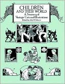 Children and Their World: A Treasury of Vintage Cuts and Illustrations