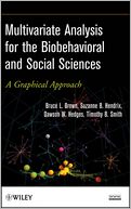 Multivariate Analysis for the Biobehavioral and Social Sciences: A Graphical Approach