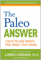 The Paleo Answer: 7 Days to Lose Weight, Feel Great, Stay Young