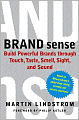 Brand Sense: Build Powerful Brands through Touch, Taste, Smell, Sight, and Sound