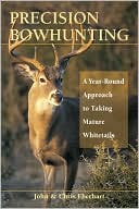 Precision Bow Hunting: A Year-Round Approach to Taking Mature Whitetails