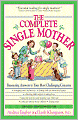 The Complete Single Mother: Reassuring Answers to Your Most Challenging Concerns