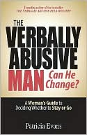 The Verbally Abusive Man, Can He Change?: A Woman's Guide to Deciding Whether to Stay or Go