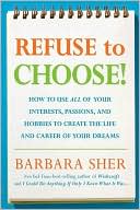 Refuse to Choose!: A Revolutionary Program for Doing Everything that You Love