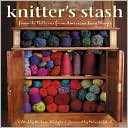 Knitter's Stash: Favorite Patterns from America's Yarn Shops