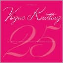 The Best of Vogue Knitting Magazine: 25 Years of Articles, Techniques, and Expert Advice