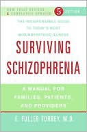 Surviving Schizophrenia: A Manual for Families, Patients and Providers