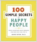 100 Simple Secrets of Happy People: What Scientists Have Learned and How You Can Use It