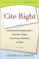 Cite Right: A Quick Guide to Citation Styles--MLA, APA, Chicago, the Sciences, Professions, and More